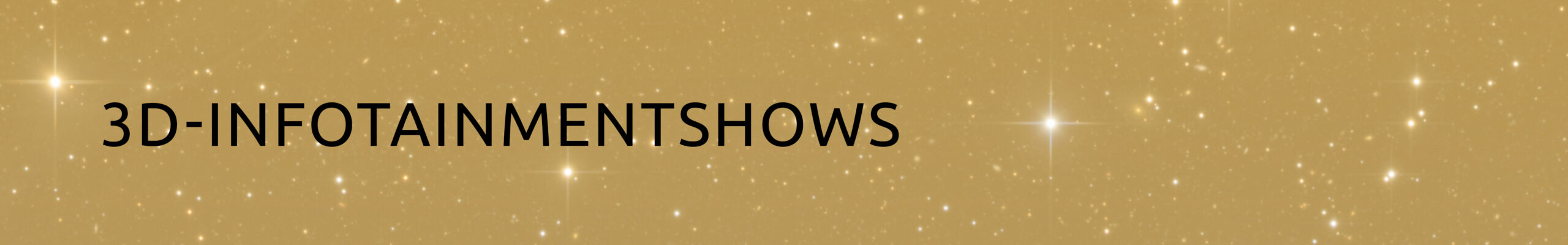 3D- INFOTAINMENTSHOWS